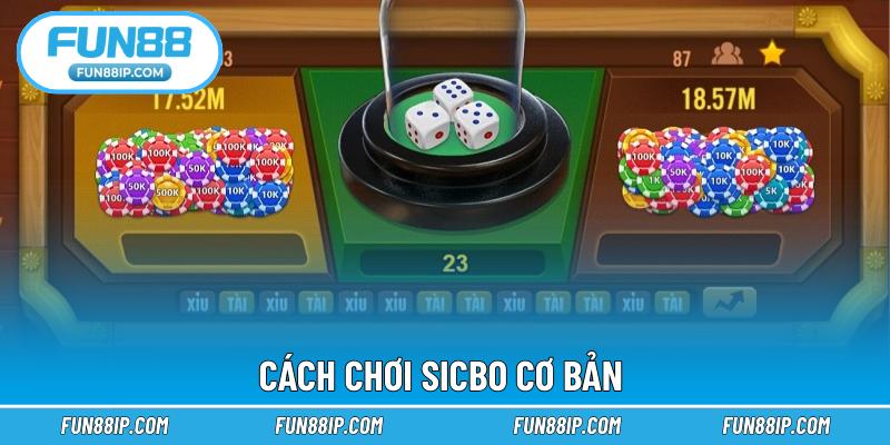 Cách chơi Sicbo cơ bản 