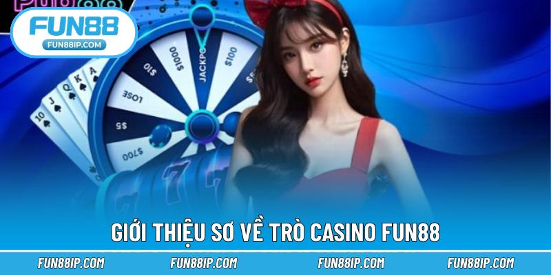Giới thiệu sơ về trò Casino FUN88