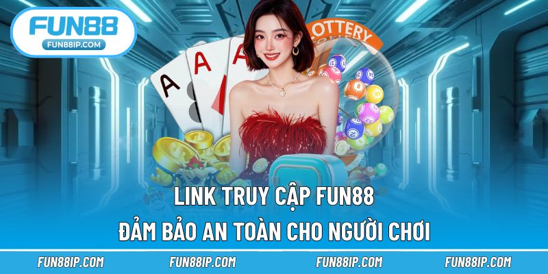 FUN88 cập nhật link dự phòng liên tục