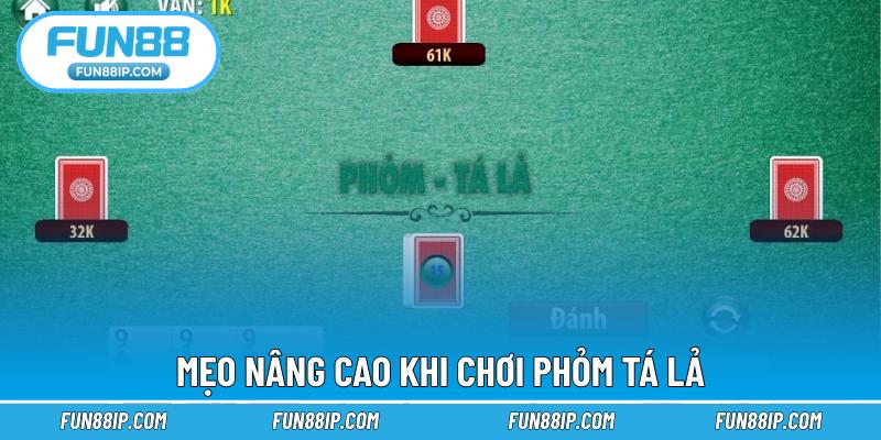 Mẹo nâng cao khi chơi Phỏm Tá lả